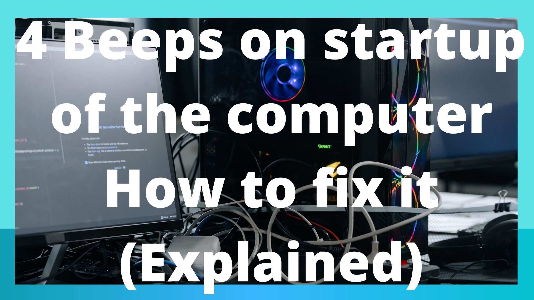 4 Beeps on startup of the computer How to fix it (Explained) Run